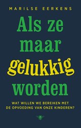 Als ze maar gelukkig worden - Marilse Eerkens - 9789403166919