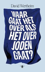 Waar gaat het over als het over Joden gaat? - David Wertheim - 9789403175119