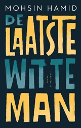 De laatste witte man - Mohsin Hamid - 9789403190617