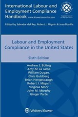 Labour and Employment Compliance in the United States - Andrew J. Boling ; Amy de La Lama ; William Dugan ; Chris Guldberg ; Brian Hengesbaugh ; Robert J. Mignin ; Virginia Mohr ; John M. Murphy ; Ginger Partee - 9789403528137