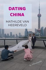 Dating China - Mathilde Van Heereveld - 9789403683379