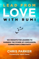 Lead from Love with Rumi - Chris Parker - 9789403764825