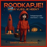 Roodkapje! Waar vlieg je heen? - Danny Demeersseman - 9789403769646