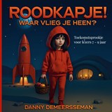 Roodkapje! Waar vlieg je heen? - Danny Demeersseman - 9789403769714