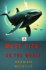 Moby Dick: or The Whale - Herman Melville - 9789403814797