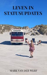Leven in statusupdates - Mark Van der Werf - 9789403840949