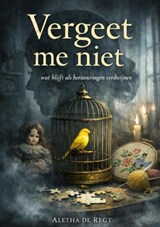 Vergeet me niet - Aletha De Regt - 9789403870212