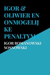 Igor & Oliwier en onmogelijke penaltymachine - Igor Romanowski Sosnowski - 9789403877884