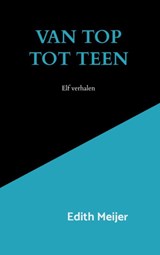 Van top tot teen - Edith Meijer - 9789403897110