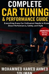 Complete Car Tuning & Performance Guide: From Basics to Advanced Upgrades - Mohammed Hamed Ahmed Soliman - 9789403906041
