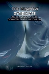 The Shadow Syndicate, Confronting the Inner Committee That Runs Your Life - Emmanuel Joseph - 9789441522043