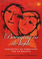 Beweging in de liefde - Arianne Rooyens-Kanters ; Arjan Rooyens - 9789460000331