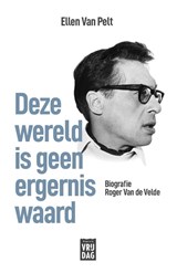 Deze wereld is geen ergernis waard - Ellen Van Pelt - 9789460018787