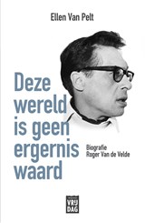 Deze wereld is geen ergernis waard - Ellen Van Pelt - 9789460018794