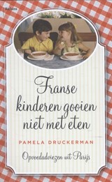 Franse kinderen gooien niet met eten - Pamela Druckerman - 9789460031090