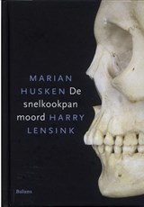 De snelkookpanmoord - Marian Husken ; Harry Lensink - 9789460037542