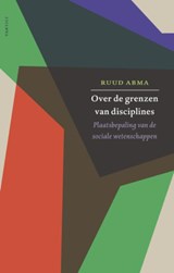 Over de grenzen van disciplines | Ruud Abma | 
