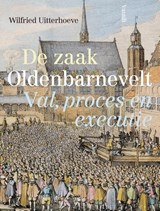 De zaak Oldenbarnevelt - Wilfried Uitterhoeve - 9789460044113