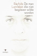 De man die niet begraven wilde worden - Rachida Lamrabet - 9789460421426