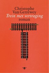 Trein met vertraging - Christophe Van Gerrewey - 9789460422676