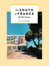 The South of France for Art Lovers - Eric Rinckhout - 9789460582790