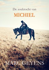 De zoektocht van Michiel - Marc Geyens - 9789460797637