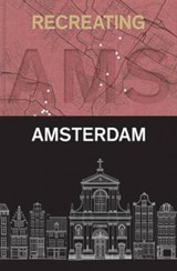 Recreating Amsterdam - Fred Feddes - 9789461400581