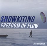 Snowkiting freedom of flow - Dixie Dansercoer - 9789461615503