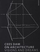 Cees Dam. On architectuur - Cees Dam ; Karin Evers ; Rudi Fuchs - 9789462084124