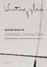 Writingplace journal for Architecture and Literature 2 - Rosa Ainley ; Kris Pint ; Maria Gil Uldemolins ; Henderson Downing ; Nick Dunn ; Nuno Grancho ; Isadora Monteiro ; Viktorija Bogdanova - 9789462084766