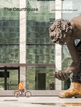 The Courthouse - Kaan Architecten ; Ruud Brouwers - 9789462087057