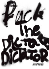 Carte Blanche Fuck the Dictator - Anne Wenzel ; Selen Ansen ; Deirdre Carasso ; Anne de Haij ; Hans de Jong - 9789462088269