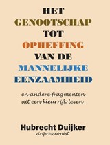 Het genootschap tot opheffing van de mannelijke eenzaamheid - Hubrecht Duijker - 9789462178656