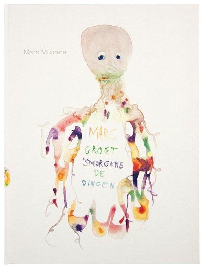 Marc groet 's morgens de dingen, Marc Mulders - Gebonden - 9789462260665