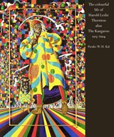 The colourful life of Harold Leslie Thornton alias The Kangaroo - Pienke W.H. Kal - 9789462261563