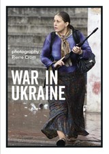War in Ukraine - Pierre Crom ; Eva Cukier - 9789462262058