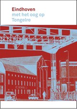 Eindhoven met het oog op Tongelre - Rob van Brunschot ; Henny van Laarhoven- Lammers ; Jan Wierts - 9789462265622
