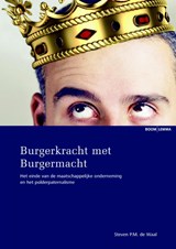Burgerkracht met Burgermacht - Steven P.M. de Waal - 9789462365636