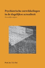 Psychiatrische ontwikkelingen in de dagelijkse actualiteit - Prof.Dr T.I. Oei - 9789462407930