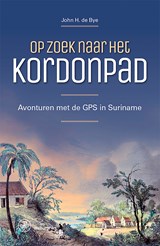 Op zoek naar het Kordonpad - John H. de Bye - 9789462496163