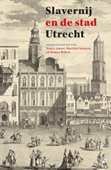 Slavernij en de stad Utrecht | Nancy Jouwe ; Matthijs Kuipers ; Remco Raben | 