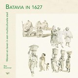 Batavia in 1627 - Bea Brommer - 9789462497801