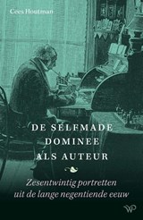 De selfmade dominee als auteur - Cees Houtman - 9789462498693