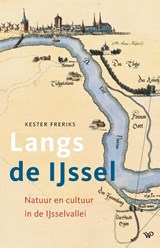 Langs de IJssel - Kester Freriks - 9789462498723