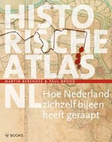 Historische atlas NL - Martin Berendse ; Paul Brood - 9789462583177