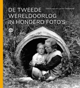 De Tweede Wereldoorlog in honderd foto's | Erik Somers ; Laurien Vastenhout | 