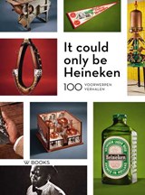 It could only be Heineken - Marie Baarspul - 9789462584068
