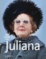De eeuw van Juliana - Pieter Eckhardt - 9789462585058