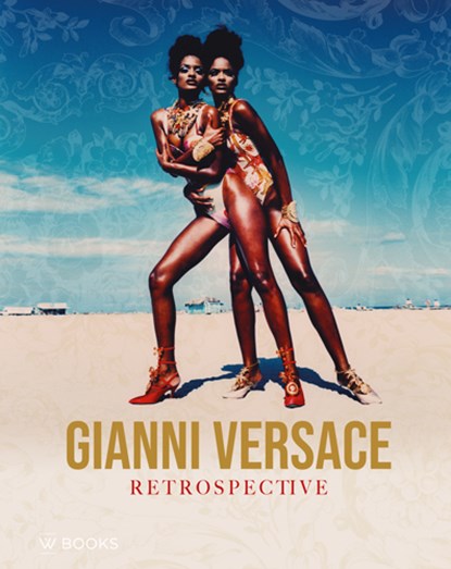 Gianni Versace Retrospective, Karl von der Ahé&, Saskia Lubnow& Fabienne Chiang, Doris Brugger. Voorwoord: Andreas Bluhm - Gebonden - 9789462585188