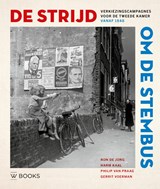 De strijd om de stembus - Ron de Jong ; Harm Kaal ; Philip van Praag ; Gerrit Voerman - 9789462586611